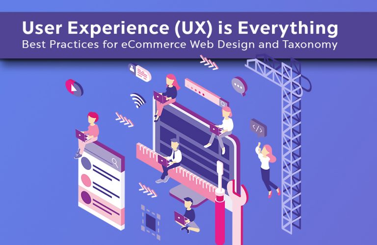 User Experience (UX) is Everything: Best Practices for eCommerce Web Design and Taxonomy