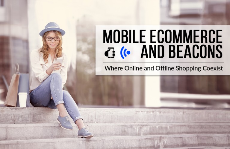 Mobile Ecommerce and Beacons: Where Online and Offline Shopping Coexist