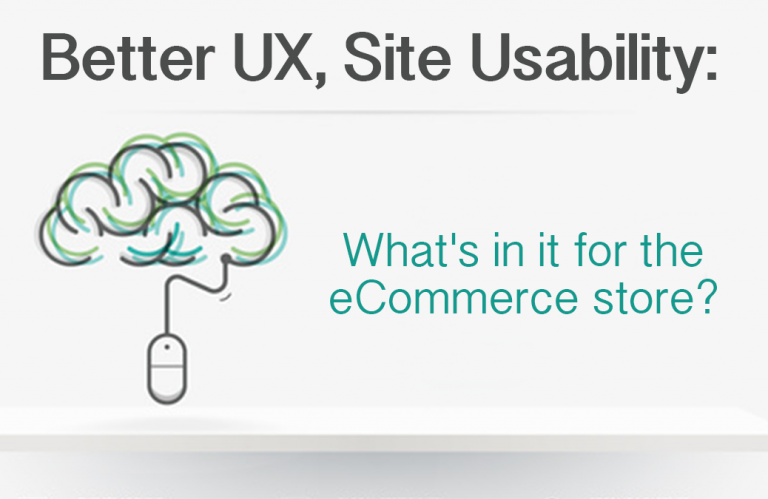 Better UX, Site Usability: What’s in it for the eCommerce store?